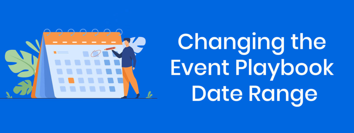 Event Playbook: Changing the Number of Days Prior to the Event Start Date and After the Event End Date