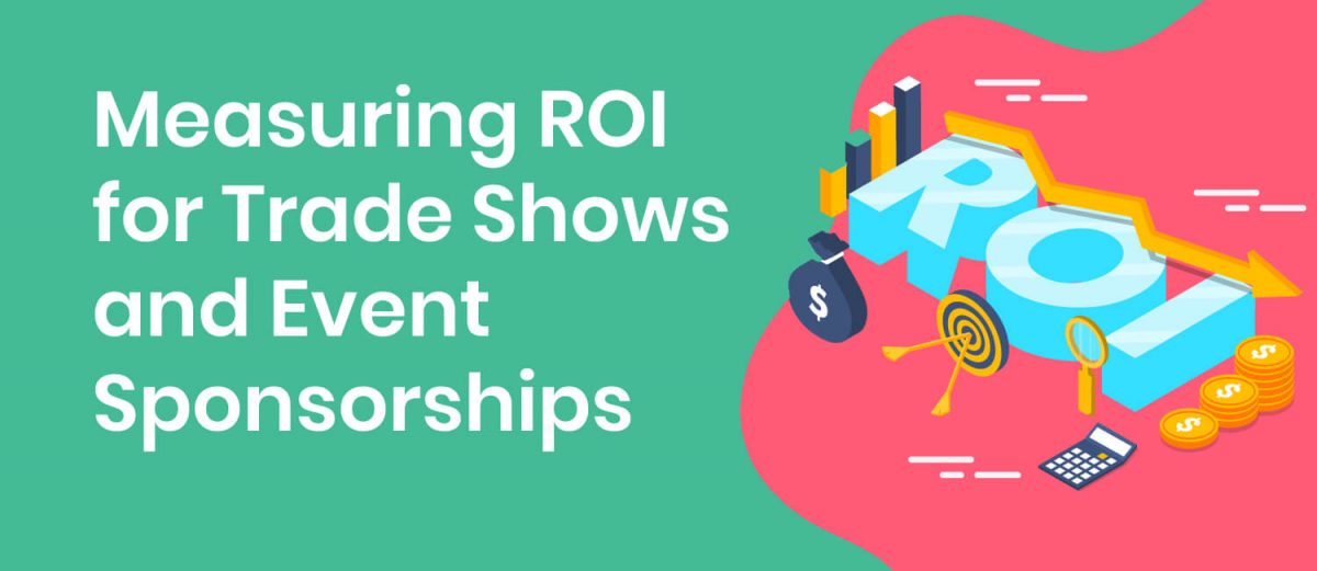 How to Measure ROI for Trade Shows and Exhibits