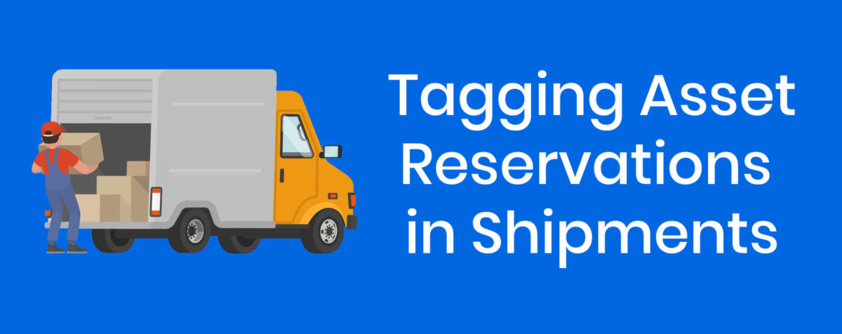 Tagging Trade Show Asset Reservations in Shipments